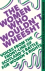 The Women Who Wouldn't Wheesht - eBook