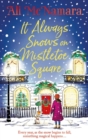 It Always Snows on Mistletoe Square : treat yourself to the most uplifting, escapist, festive romance of 2023! - Book