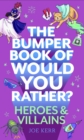 The Bumper Book of Would You Rather?: Heroes and Villains edition - Book