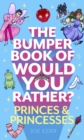 The Bumper Book of Would You Rather?: Princes and Princesses Edition - eBook