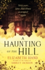 A Haunting on the Hill : Return to Shirley Jackson's classic ghost story - Book