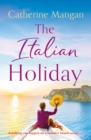 The Italian Holiday : an irresistible, sun-soaked romance set in the sparkling shores of Italy - Book