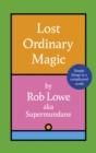 Lost Ordinary Magic : Simple things in a complicated world - Book