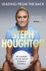 Leading From The Back : My journey to the top of women's football - Book