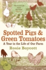 Spotted Pigs and Green Tomatoes : A Year in the Life of Our Farm - eBook