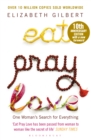 Eat Pray Love : One Woman's Search for Everything - eBook