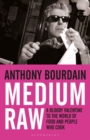 Medium Raw : A Bloody Valentine to the World of Food and the People Who Cook - eBook