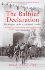 The Balfour Declaration : The Origins of the Arab-Israeli Conflict - Book