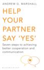 Help Your Partner Say 'Yes' : Seven Steps to Achieving Better Cooperation and Communication - eBook