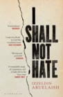 I Shall Not Hate : A Gaza Doctor's Journey on the Road to Peace and Human Dignity - eBook