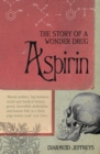 Aspirin : The Extraordinary Story of a Wonder Drug - eBook