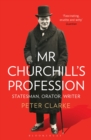 Mr Churchill's Profession : Statesman, Orator, Writer - eBook