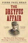 The Dreyfus Affair : The Story of the Most Infamous Miscarriage of Justice in French History - eBook