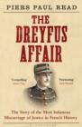 The Dreyfus Affair : The Story of the Most Infamous Miscarriage of Justice in French History - Book
