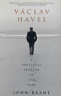Vaclav Havel : A Political Tragedy in Six Acts - eBook