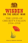 Wisden on the Great War : The Lives of Cricket's Fallen 1914-1918 - eBook