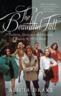 The Beautiful Fall : Fashion, Genius and Glorious Excess in 1970s Paris - eBook
