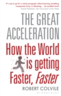 The Great Acceleration : How the World is Getting Faster, Faster - eBook
