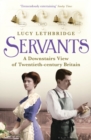 Servants : A Downstairs View of Twentieth-century Britain - Book