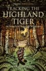 Tracking The Highland Tiger : In Search of Scottish Wildcats - eBook
