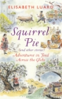 Squirrel Pie (and other stories) : Adventures in Food Across the Globe - eBook
