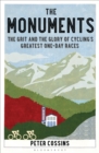 The Monuments : The Grit and the Glory of Cycling s Greatest One-day Races - eBook