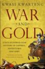 War and Gold : A Five-Hundred-Year History of Empires, Adventures and Debt - eBook