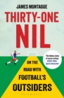 Thirty-One Nil : On the Road With Football's Outsiders: A World Cup Odyssey - eBook