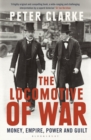 The Locomotive of War : Money, Empire, Power and Guilt - Book