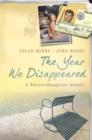 The Year We Disappeared : A Father - Daughter Memoir - eBook