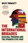 The International Brigades : Fascism, Freedom and the Spanish Civil War - eBook