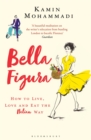 Bella Figura : How to Live, Love and Eat the Italian Way - Book