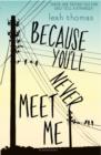 Because You'll Never Meet Me - eBook