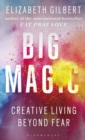Big Magic : How to Live a Creative Life, and Let Go of Your Fear - eBook
