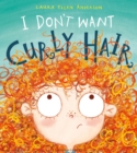 I Don't Want Curly Hair! - Book