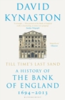 Till Time's Last Sand : A History of the Bank of England 1694-2013 - eBook