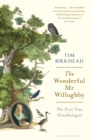 The Wonderful Mr Willughby : The First True Ornithologist - Book