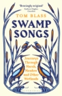 Swamp Songs : Journeys Through Marsh, Meadow and Other Wetlands - eBook