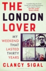 The London Lover : My Weekend that Lasted Thirty Years - Book