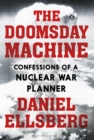 The Doomsday Machine : Confessions of a Nuclear War Planner - eBook