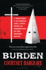 Burden : A Preacher, a Klansman and a True Story of Redemption in the Modern South - eBook