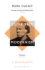 Clive Bell and the Making of Modernism : A Biography - Book