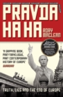 Pravda Ha Ha : Truth, Lies and the End of Europe - Book
