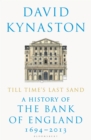 Till Time's Last Sand : A History of the Bank of England 1694-2013 - Book