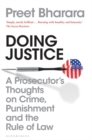 Doing Justice : A Prosecutor’s Thoughts on Crime, Punishment and the Rule of Law - Book