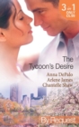 The Tycoon's Desire: Under the Tycoon's Protection / Tycoon Meets Texan! / The Greek Tycoon's Virgin Mistress (Mills & Boon By Request) - eBook