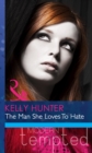The Man She Loves To Hate (Mills & Boon Modern Heat) - eBook