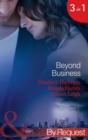 Beyond Business : Falling for the Boss / Her Best-Kept Secret / Mergers & Matrimony - eBook