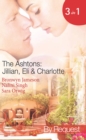 The Ashtons: Jillian, Eli & Charlotte: Just a Taste / Awaken the Senses / Estate Affair (Mills & Boon Spotlight) - eBook