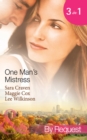 One Man's Mistress: One Night with His Virgin Mistress / Public Mistress, Private Affair / Mistress Against Her Will (Mills & Boon By Request) - eBook